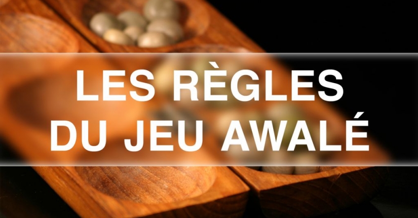 Tout savoir sur les règles du jeu Awalé